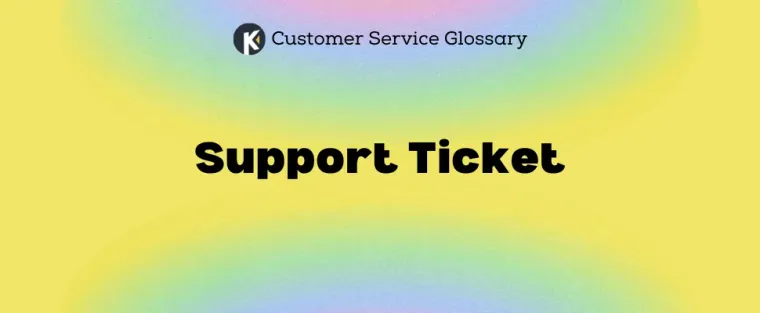 Customer Service Glossary - Support Ticket