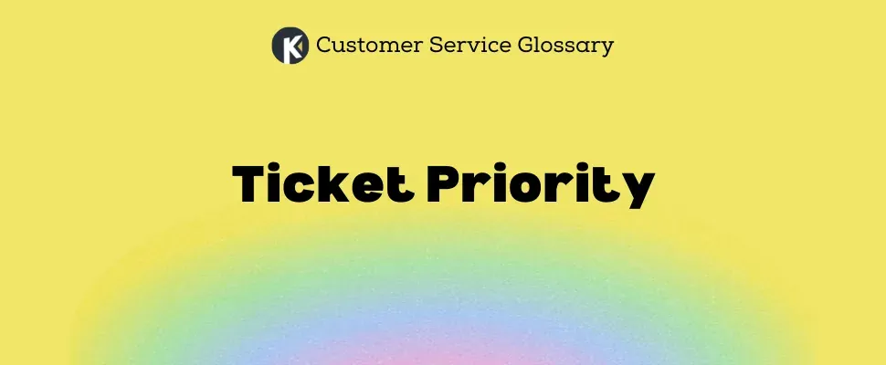 Customer Service Glossary - Ticket Priority