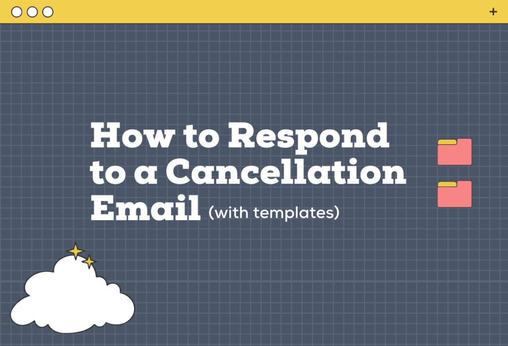 How to Respond to a Cancellation Email [with templates]