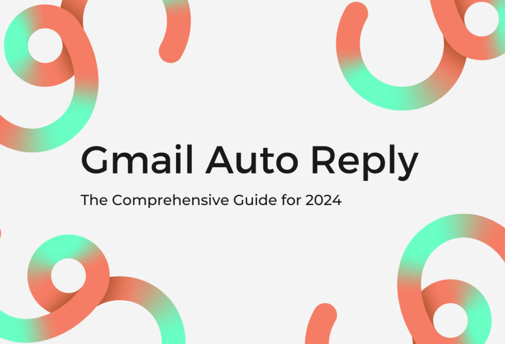Gmail Auto Reply The Comprehensive Guide for 2024