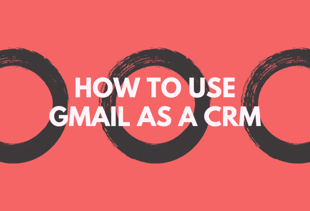 How to use Gmail as a CRM