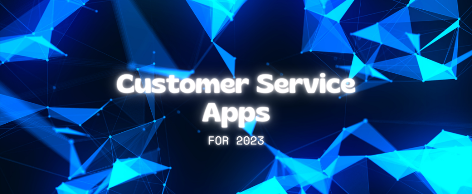 10 Customer Service Apps for 2023