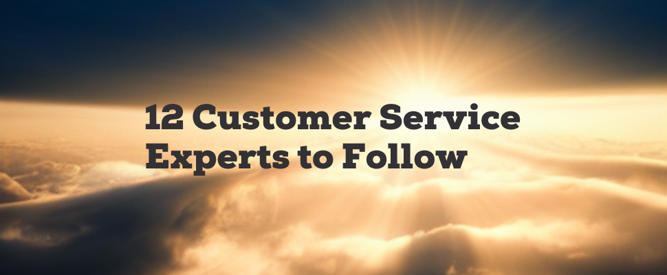 12 Customer Service Experts to Follow in 2023