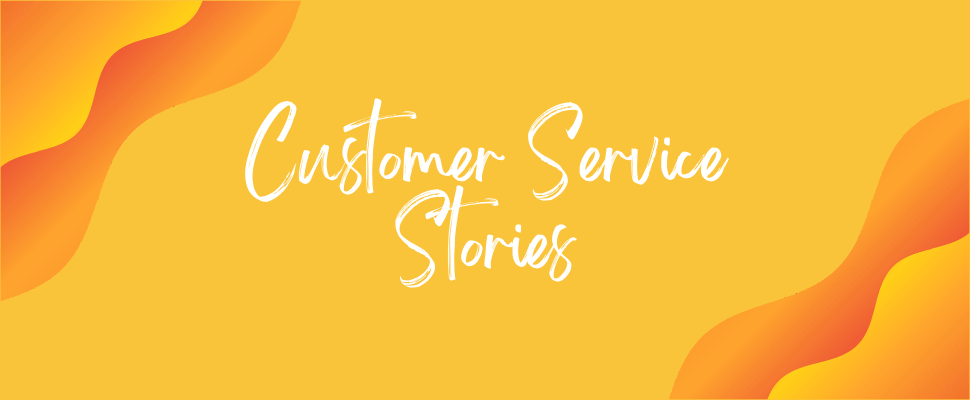 12 Customer Service Stories To Warm Your Heart