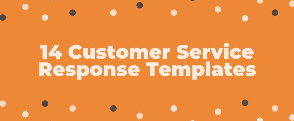 14 Customer Service Response Templates