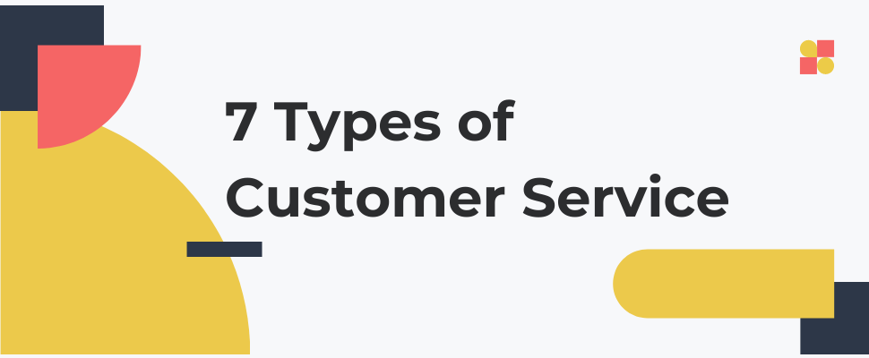 7 Types of Customer Service