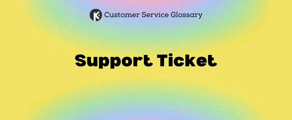 Customer Service Glossary - Support Ticket