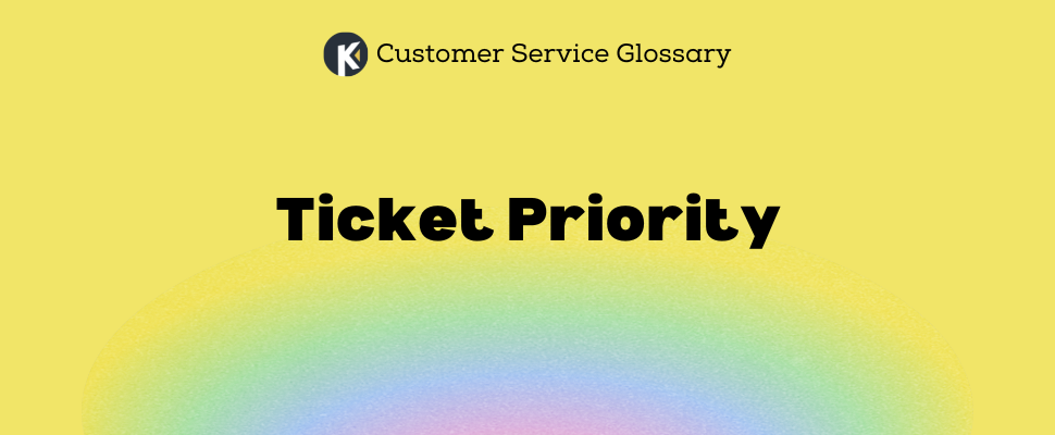Customer Service Glossary - Ticket Priority