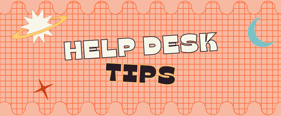 Help Desk Tips