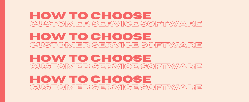 How to Choose Customer Service Software