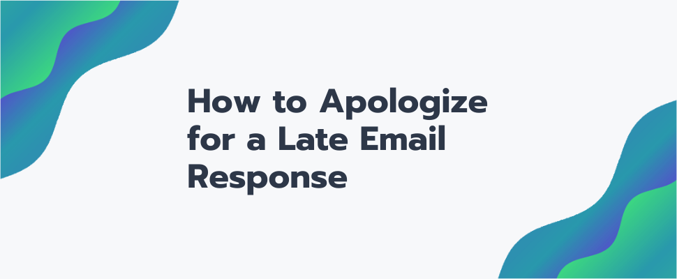 How to apologize for a Late response