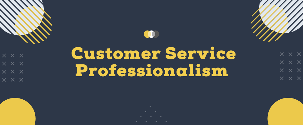 Professionalism in Customer Service 11 Ways to Improve
