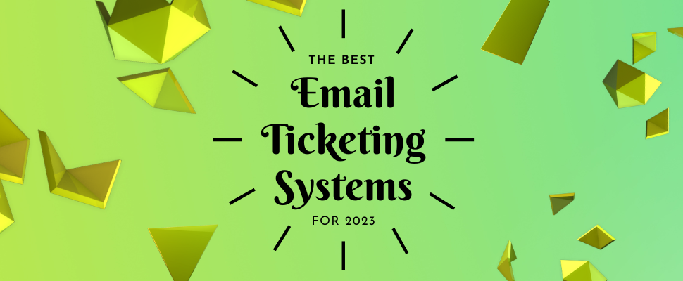 The Best Email Ticketing Systems of 2023