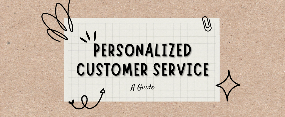 The Guide to Personalized Customer Service