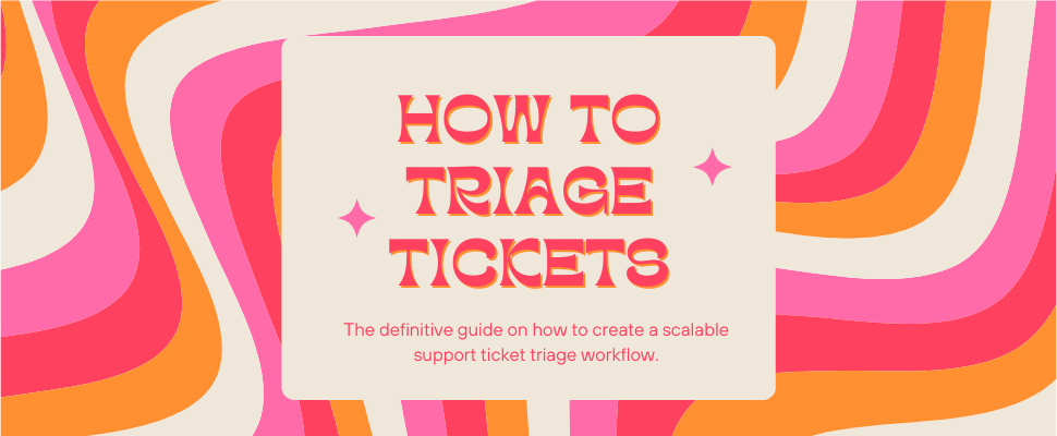 Triaging Tickets How To Create a Triage Workflow