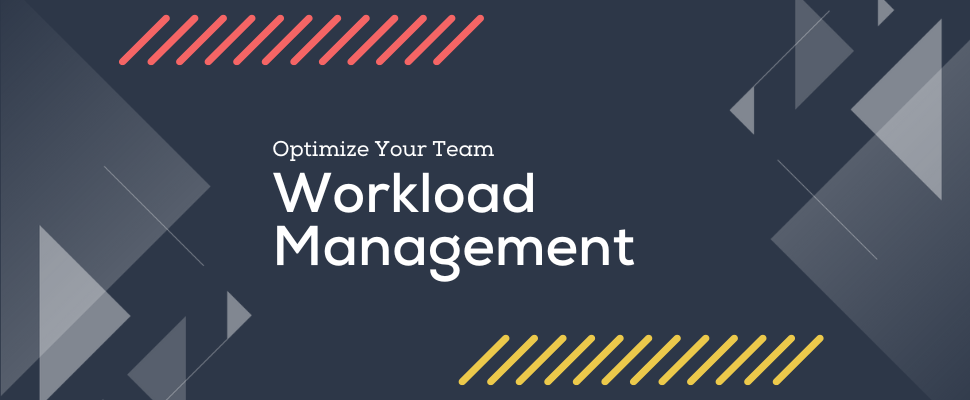Use Workload Management to Optimize Your Team