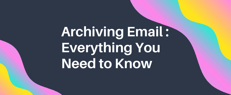 What is archiving emails