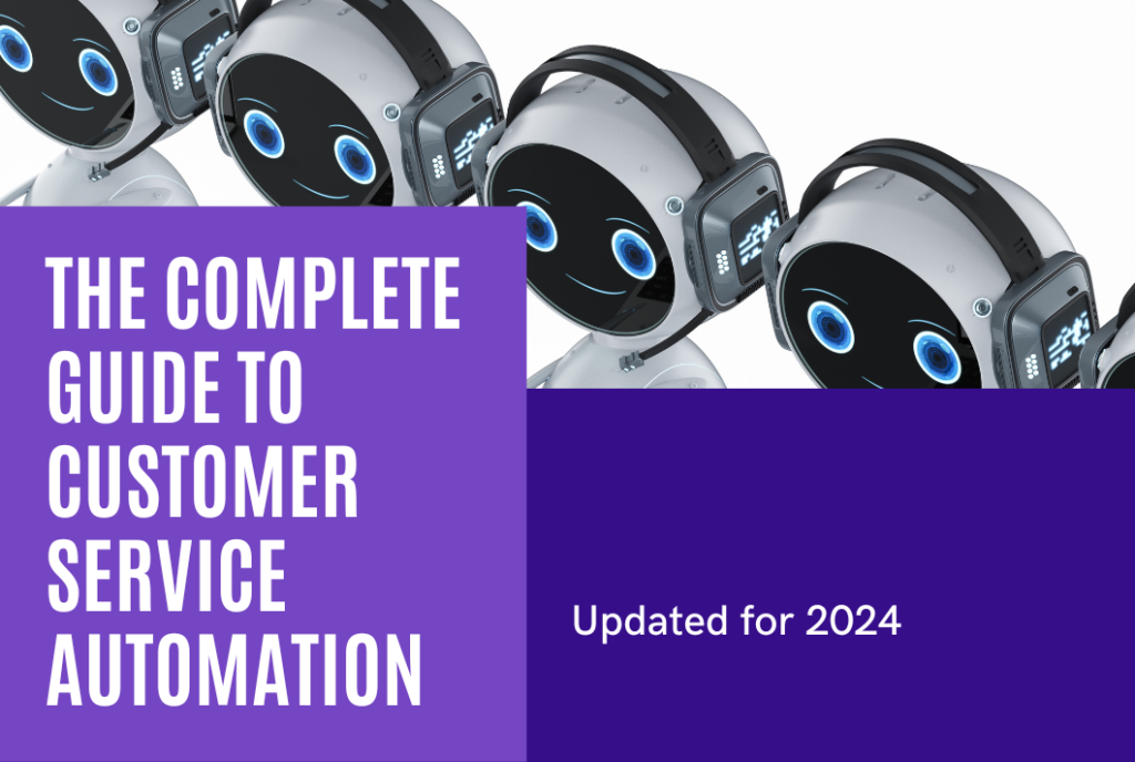The complete guide to customer service automation